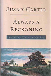 Always a Reckoning and Other Poems (Used Signed Hardcover) - Jimmy Carter, Sarah Elizabeth Chuldenko (Illustrator)