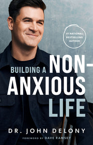 Building a Non-Anxious Life (Used Hardcover) - Dr. John Delony
