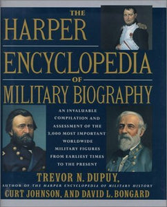 The Harper Encyclopedia Of Military Biography (Used Hardcover) - Trevor N. Dupuy ,  Curt Johnson ,  David L. Bongard