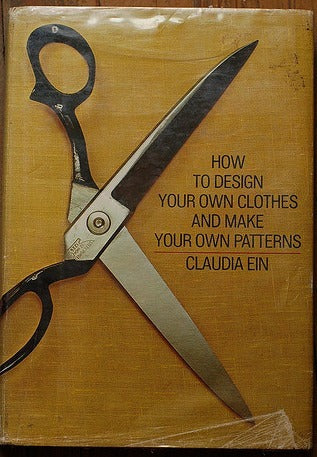 How To Design Your Own Clothes And Make Your Own Patterns (Used Hardcover) - Claudia Ein