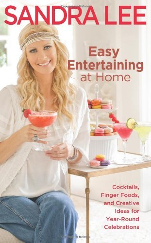 Easy Entertaining at Home: Cocktails, Finger Foods, and Creative Ideas for Year-Round Celebrations (Used Paperback) - Sandra Lee