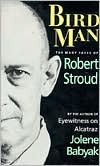Bird Man: The Many Faces of Robert Stroud (Used Signed Paperback) - Jolene Babyak