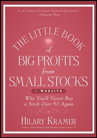 The Little Book of Big Profits from Small Stocks, + Website: Why You'll Never Buy a Stock Over $10 Again (Used Hardcover) - Hilary Kramer