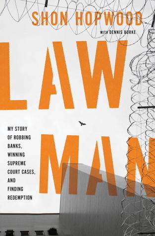 Law Man: My Story of Robbing Banks, Winning Supreme Court Cases, and Finding Redemption (Used Hardcover) - Shon Hopwood
