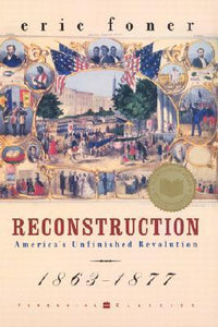 Reconstruction: America's Unfinished Revolution 1863-1877 (Used Paperback) - Eric Foner