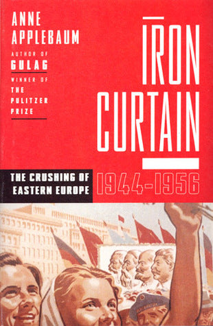 Iron Curtain: The Crushing of Eastern Europe 1944-1956 (Used Hardcover) - Anne Applebaum
