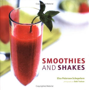 Smoothies and Shakes (Used Hardcover) - Elsa Petersen-Schepelern