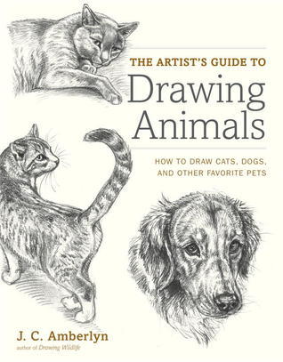 The Artist's Guide to Drawing Animals:  (Used Softcover) - J.C. Amberlyn