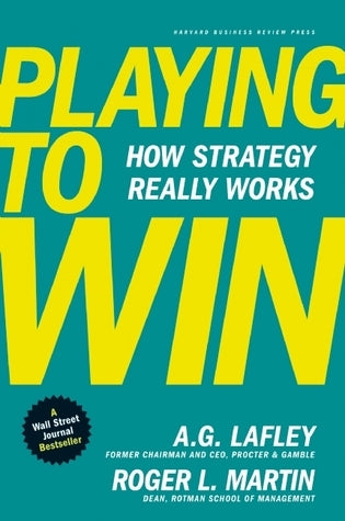 Playing to Win: How Strategy Really Works (Used Hardcover) - A.G. Lafley