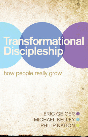 Transformational Discipleship: How People Really Grow (Used Paperback) - Eric Geiger ,  Michael Kelley