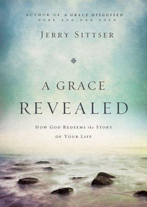 A Grace Revealed: How God Redeems the Story of Your Life (Used Hardcover) - Jerry Sittser