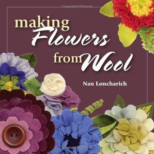 Making Flowers From Wool (Used Paperback) - Nan Loncharich