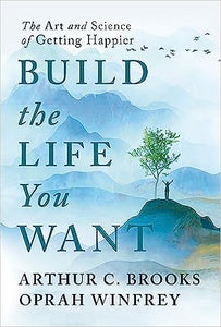 Build the Life You Want: (Used Hardcover) - Arthur C. Brooks & Oprah Winfrey