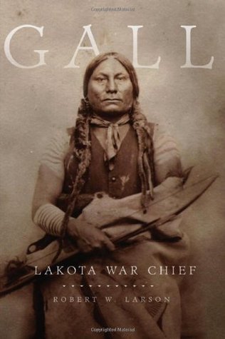 Gall: Lakota War Chief (Used Paperback) - Robert W. Larson