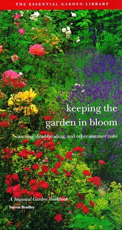 Keeping the Garden in Bloom: Watering, Dead-Heading, and Other Summer Tasks (Used Hardcover) - Steve Bradley