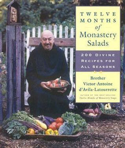 Twelve Months of Monastery Salads: 200 Divine Recipes for All Seasons (Used Hardcover) - Victor-Antoine D'Avila-Latourrette