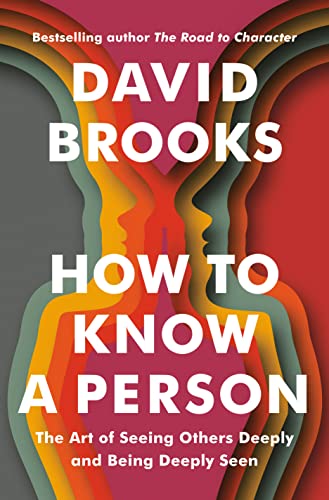 How to Know a Person: The Art of Seeing Others Deeply and Being Deeply Seen (Used Hardcover) - David Brooks