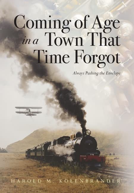 Coming of Age in a Town That Time Forgot (Used First Edition Hardcover) - Harold M. Kolenbrander
