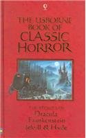 The Usborne Book of Classic Horror The Stories of Dracula, Frankenstein, Jekyll & Hyde (Used Hardcover) - John Grant