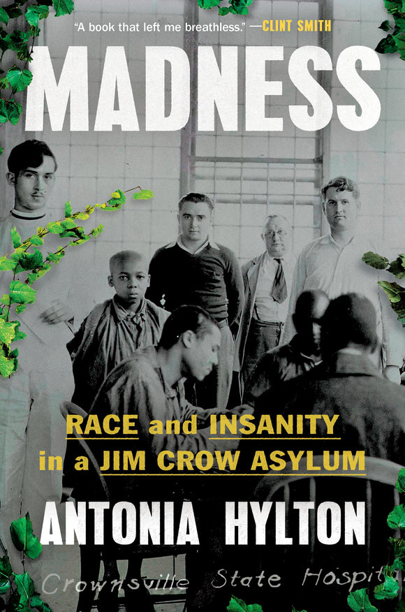 Madness: Race and Insanity in a Jim Crow Asylum (Used Hardcover) - Antonia Hylton