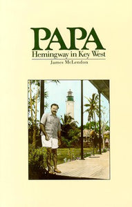 Papa: Hemingway in Key West (Used Paperback) - James McLendon