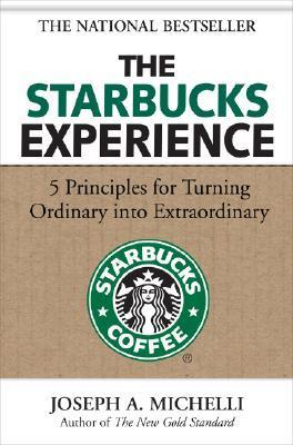 The Starbucks Experience: 5 Principles for Turning Ordinary Into Extraordinary (Used Hardcover) -Joseph A. Michell