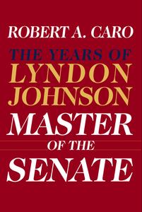 The Years of Lyndon Johnson Master of the Senate (Used Hardcover) - Robert A. Caro