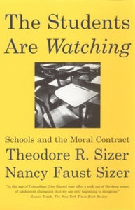 The Students are Watching: Schools and the Moral Contract (Used Paperback) - Theodore R. Sizer, Nancy Faust Sizer