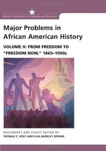 Major Problems in African American History, Vol. 2: From Freedom to Freedom Now, 1865-1990s (Used Book) - Thomas C. Holt