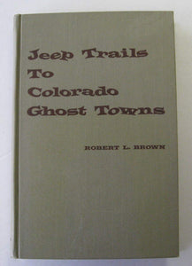 Jeep Trails to Colorado Ghost Towns (Used Hardcover) - Robert L. Brown