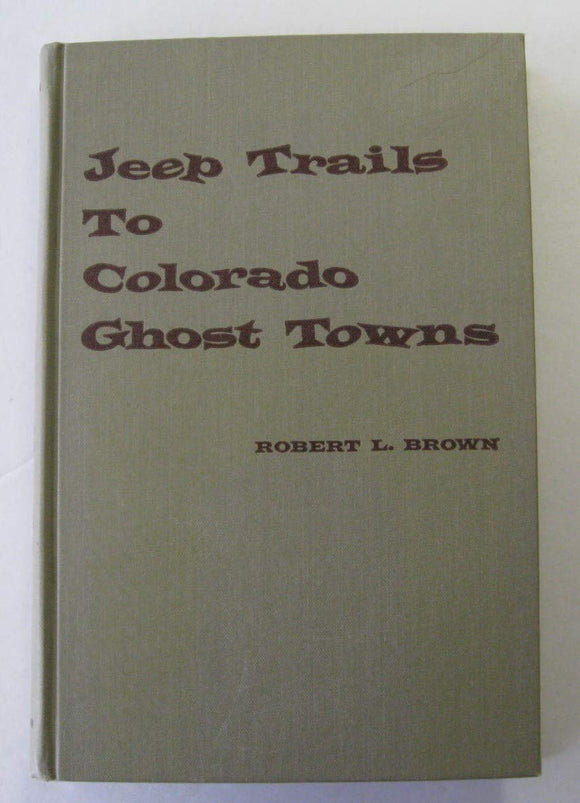 Jeep Trails to Colorado Ghost Towns (Used Hardcover) - Robert L. Brown