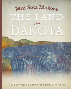 Mni Sota Makoce: The Land of the Dakota (Used Paperback) - Gwen Westerman & Bruce White
