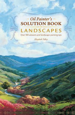 Oil Painters Solution Book: Landscapes (Used Paperback) - Elizabeth Tolley