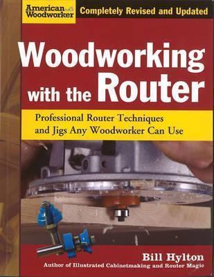 Woodworking with the Router (Used Paperback) - Bill Hylton