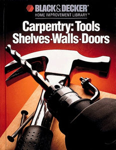 Carpentry: Tools, Shelves, Walls, Doors (Used Paperback) - Black & Decker