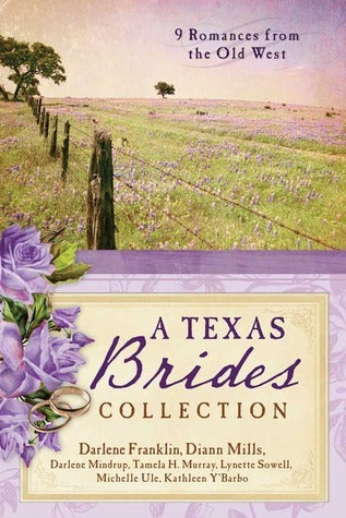 The Texas Brides Collection (Used Book) - Darlene Franklin, DiAnn Mills, Darlene Mindrup, Tamela Hancock Murray, Lynette Sowell, Michelle Ule, Kathleen Y'Barbo