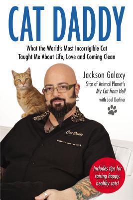 Cat Daddy: What the World's Most Incorrigible Cat Taught Me About Life, Love, and Coming Clean (Used Paperback) - Jackson Galaxy