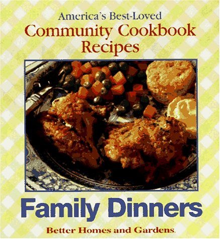 Family Dinners: America's Best-Loved Community Cookbook Recipes (Used Book) - Better Homes and Gardens