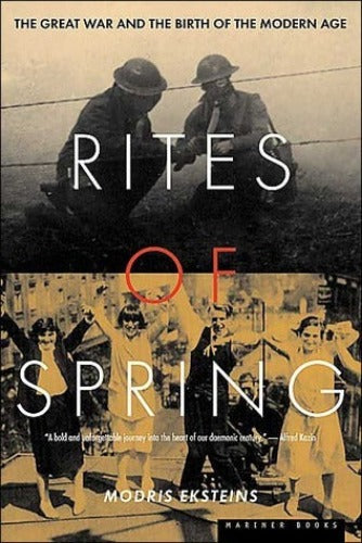 Rites of Spring: The Great War and the Birth of the Modern Age (Used Paperback) - Modris Eksteins
