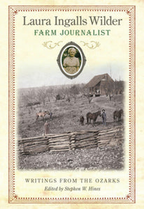 Laura Ingalls Wilder, Farm Journalist: Writings from the Ozarks (Used Hardcover) - Laura Ingalls Wilder, Stephen W. Hines (Editor)