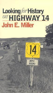 Looking for History on Highway 14 (Used Paperback) - John E. Miller