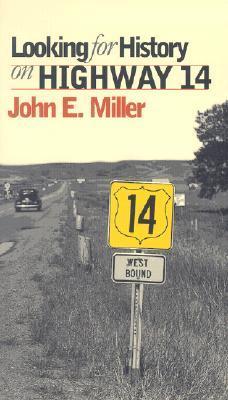 Looking for History on Highway 14 (Used Paperback) - John E. Miller