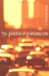 The Practice of Everyday Life (Used Paperback) - Michel de Certeau