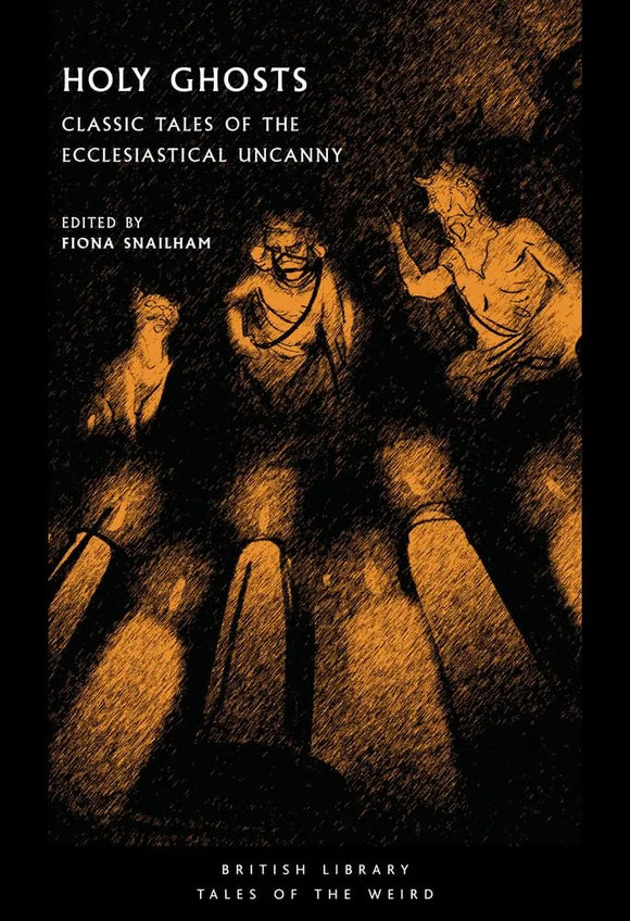 Holy Ghosts: Classic Tales of the Ecclesiastical Uncanny (Used Paperback) - Fiona Snailham (Editor)