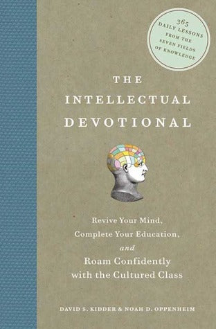 The Intellectual Devotional: Revive Your Mind, Complete Your Education, and Roam Confidently with the Cultured Class (Used Book) - David S Kidder, Noah D Oppenheim