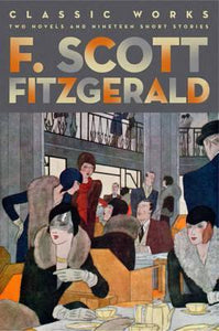F. Scott Fitzgerald: Classic Works : Two Novels and Nineteen Short Stories (Used Hardcover) - F. Scott Fitzgerald