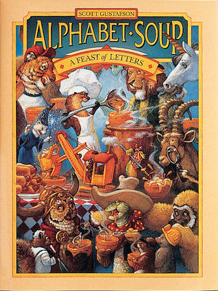 Alphabet  Soup-A Feast Of Letters (Used Hard Cover) - Scott Gustafson
