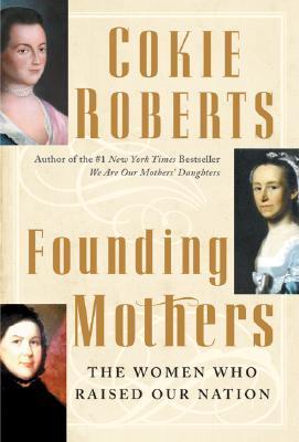 Founding Mothers: The Mothers Who Raised Our Nation (Used Hardcover) - Cokie Roberts