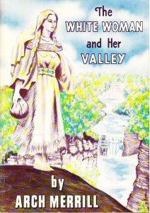 The White Woman and Her Valley (Used Book) - Arch Merrill
