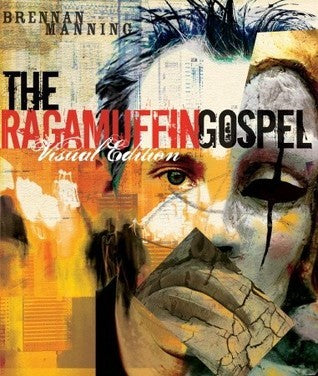 The Ragamuffin Gospel Visual Edition: Good News for the Bedraggled, Beat-Up, and Burnt Out (Used Paperback) - Brennan Manning